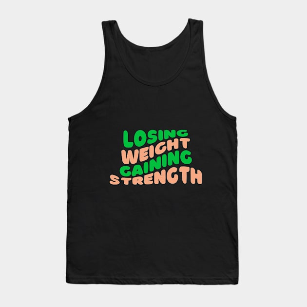 Losing Weight, Gaining Strength Fitness Tank Top by AvocadoShop